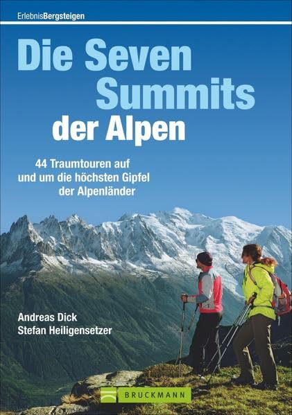 Die Seven Summits der Alpen: 42 Traumtouren auf und um die höchsten Gipfel der Alpenländer Leisure, Home & Garden