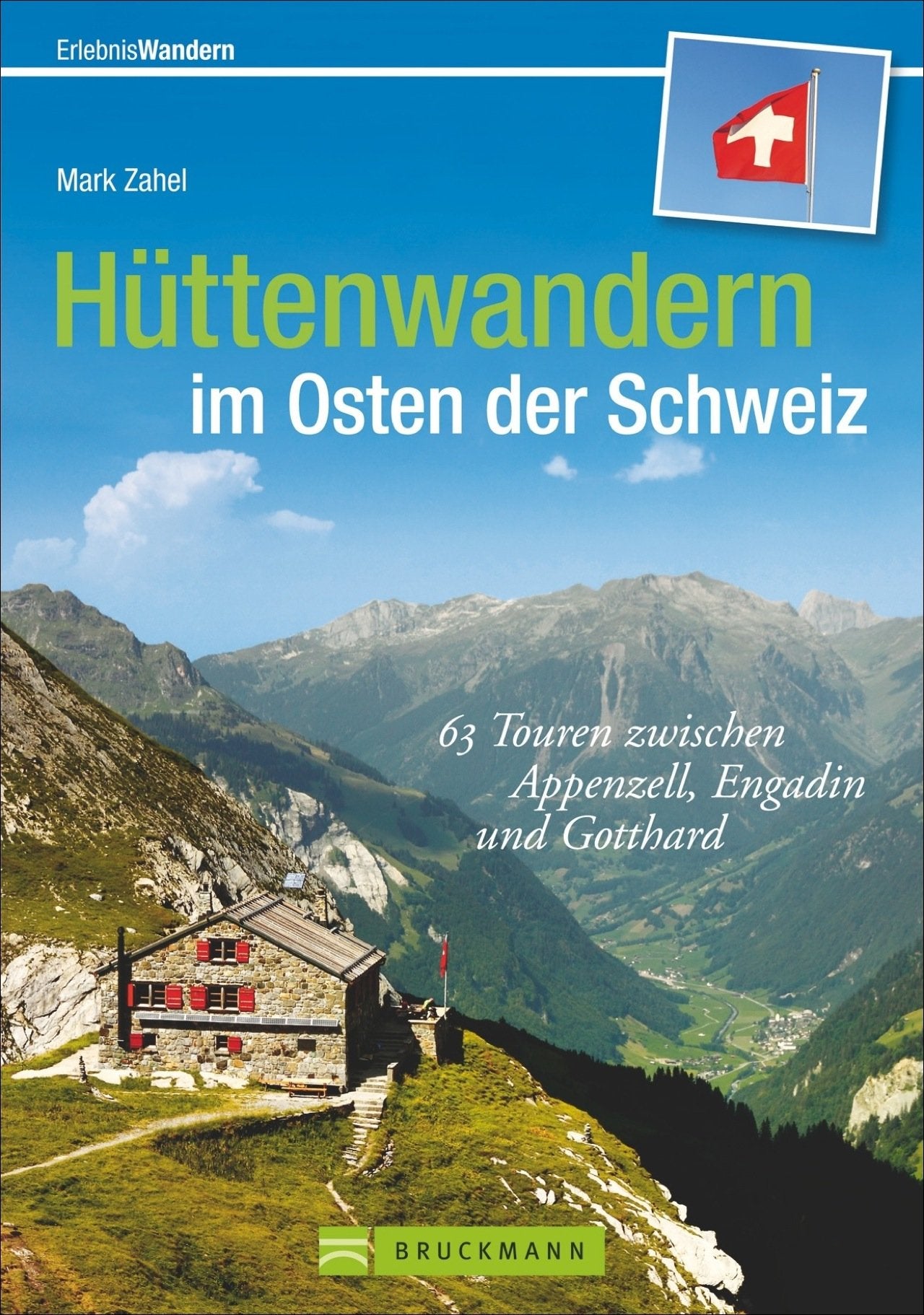 Hüttenwandern im Osten der Schweiz: 63 Touren zwischen Appenzell, Engadin und Gotthard (Erlebnis Wandern) Leisure, Home & Garden