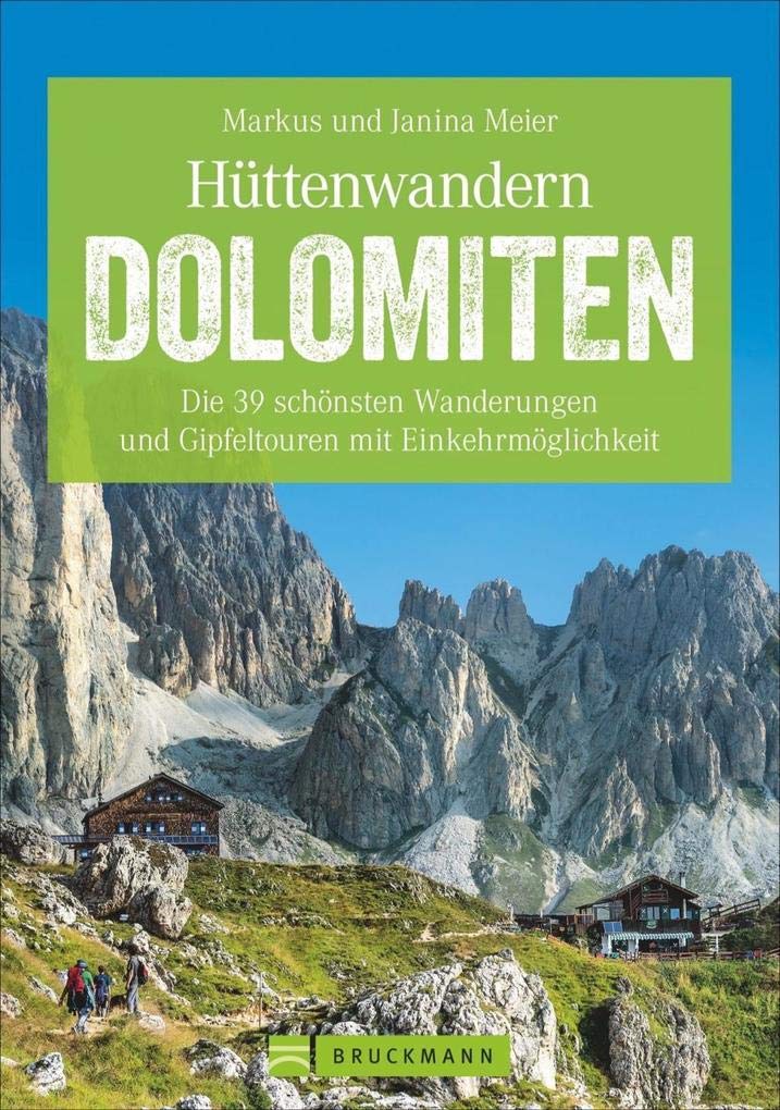 Hüttenwandern Dolomiten: Die 39 schönsten Wanderungen und Gipfeltouren mit Einkehrmöglichkeit Travel