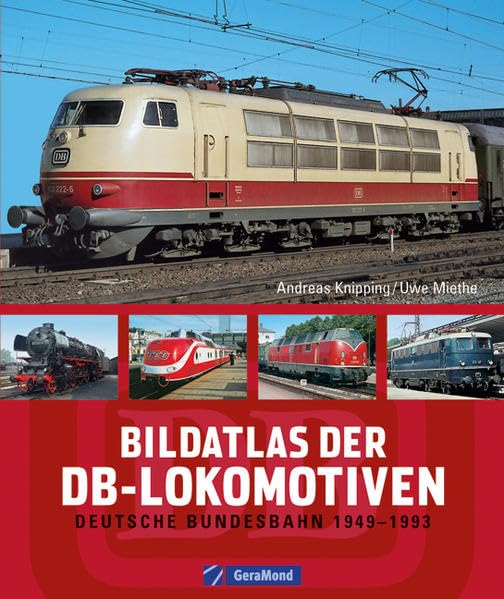 Bildatlas der DB-Lokomotiven: Deutsche Bundesbahn 1949–1993 (GeraMond) Leisure, Home & Garden