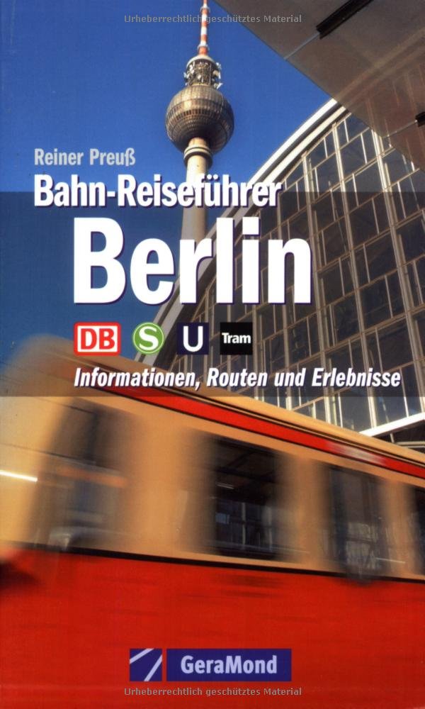 Bahn-Reiseführer Berlin: Informationen, Routen und Erlebnisse (GeraMond) Leisure, Home & Garden