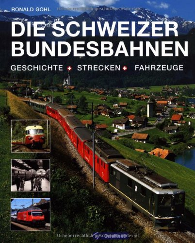 Die Schweizer Bundesbahnen: Geschichte - Strecken - Fahrzeuge Leisure, Home & Garden