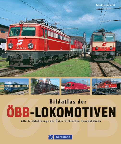 Bildatlas der ÖBB-Lokomotiven: Alle Triebfahrzeuge der Österreichischen Bundesbahnen (GeraMond) Leisure, Home & Garden