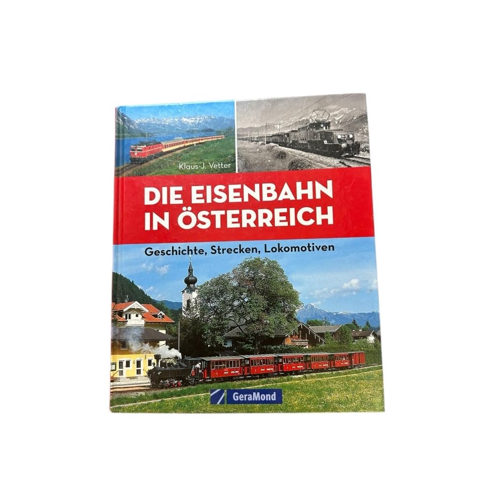 Die Eisenbahn in Österreich: Geschichte, Strecken, Lokomotiven Leisure, Home & Garden