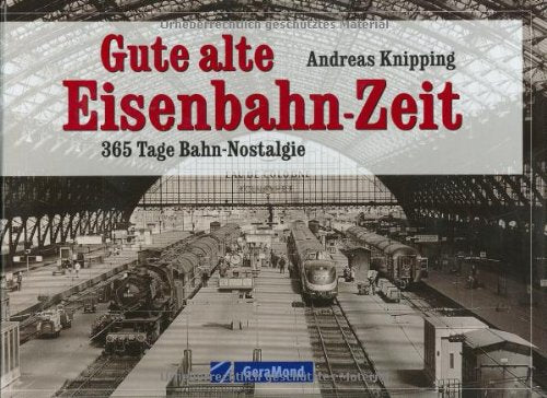 Gute alte Eisenbahn-Zeit: 365 Tage Bahn-Nostalgie Leisure, Home & Garden