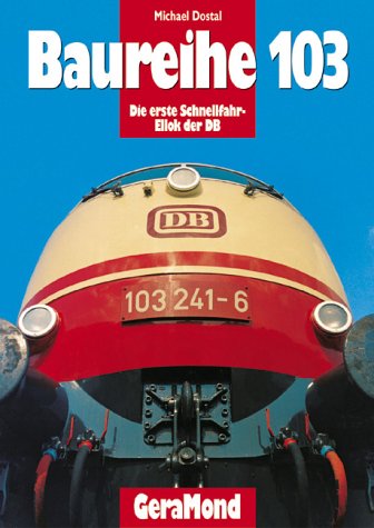 Baureihe 103: die erste Schnellfahr-Ellok der DB Business & Technology
