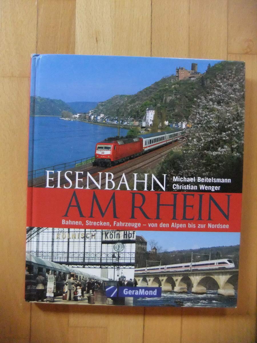 Eisenbahn am Rhein: Bahnen, Strecken, Fahrzeuge – von den Alpen bis zur Nordsee Leisure, Home & Garden