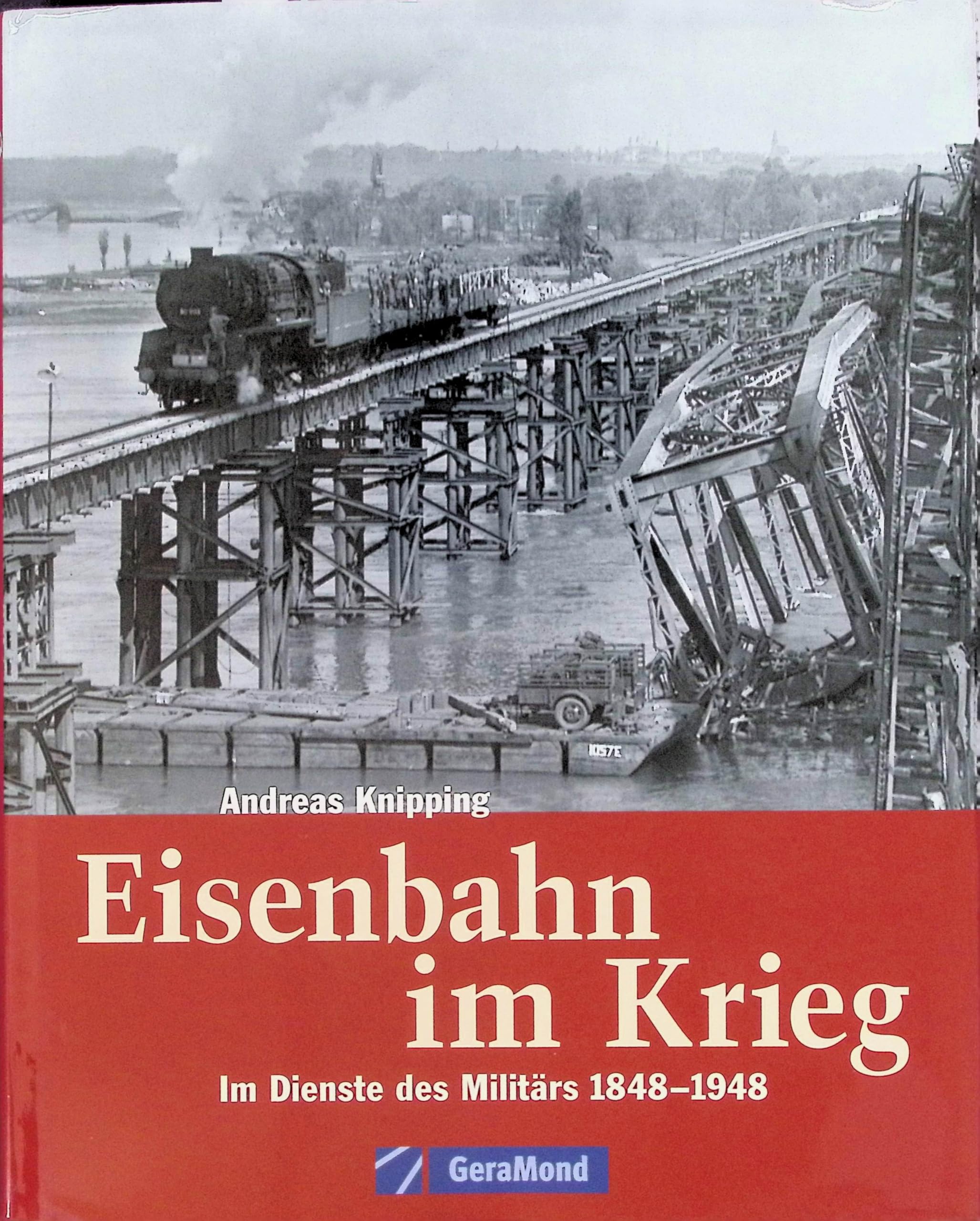 Eisenbahn im Krieg: Im Dienste des Militärs 1848 bis 1948 (GeraMond) Leisure, Home & Garden