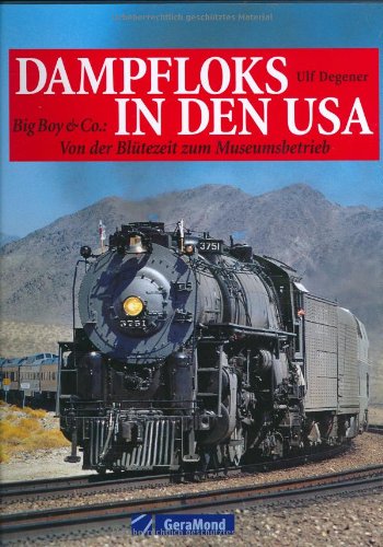 Dampfloks in den USA: Big Boy & Co: Von der Blütezeit zum Museumsbetrieb (GeraMond) Leisure, Home & Garden