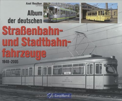 Album der deutschen Strassenbahn- und Stadtbahnfahrzeuge: 1948-2005 (GeraMond) Leisure, Home & Garden