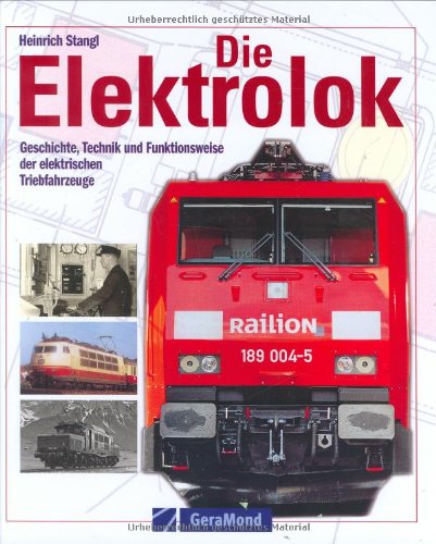 Die Elektrolok: Geschichte, Technik und Funktionsweise der elektrischen Triebfahrzeuge (GeraMond) Leisure, Home & Garden