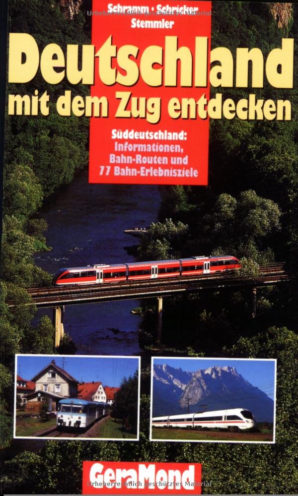Deutschland mit dem Zug entdecken: Süddeutschland: Informationen, Bahn-Routen und 99 Bahn-Erlebnisziele (GeraMond) Leisure, Home & Garden