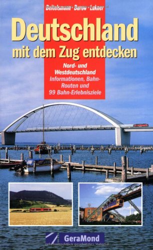 Deutschland mit dem Zug entdecken: Nord- und Westdeutschland (GeraMond) Leisure, Home & Garden