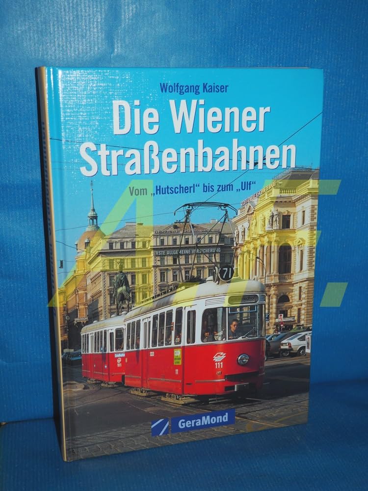Die Wiener Straßenbahnen: Vom "Hutscherl" bis zum "Ulf" Books