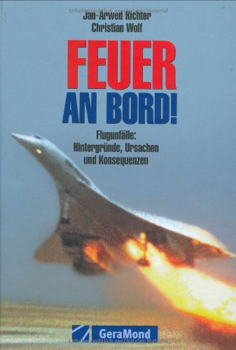 Feuer an Bord!: Flugunfälle: Hintergründe, Ursachen und Konsequenzen (GeraMond) Leisure, Home & Garden