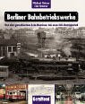 Berliner Bahnbetriebswerke: Von den preußischen Lok-Remisen bis zum ICE-Betriebsbahnhof (GeraMond) Business & Technology