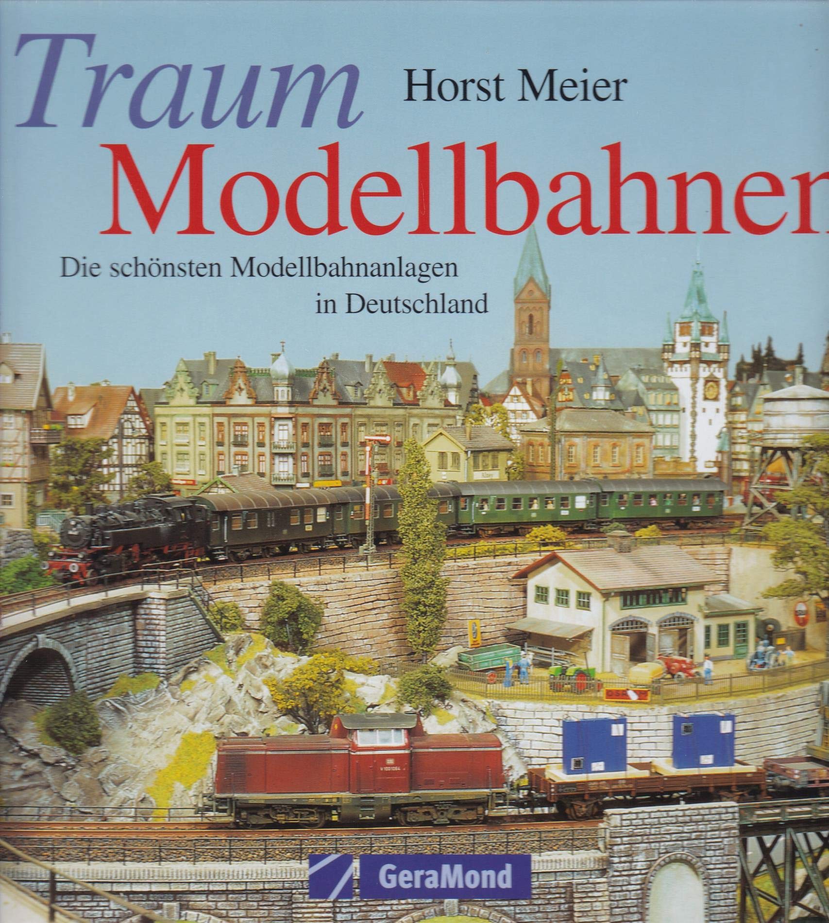 Traum-Modellbahnen: Die schönsten Modellbahnanlagen in Deutschland (GeraMond) Leisure, Home & Garden