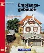 Empfangsgebäude: Die richtige Umsetzung im Modell (Modellbahn Kompakt) Books