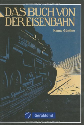 Das Buch von der Eisenbahn: Reprint (GeraMond) Leisure, Home & Garden