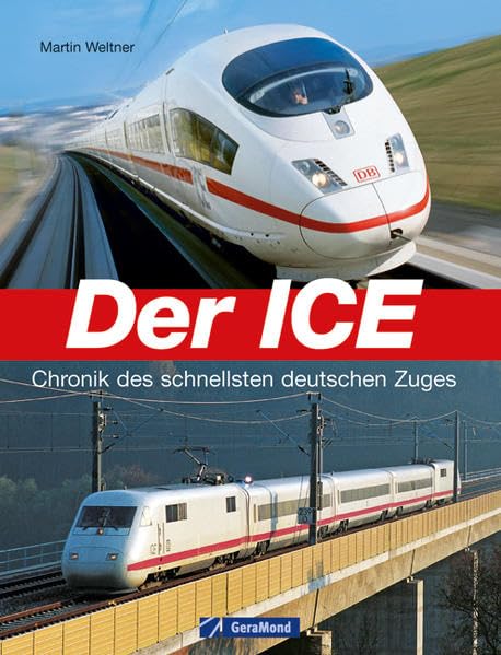 Der ICE: Chronik des schnellsten deutschen Zuges (GeraMond) Leisure, Home & Garden