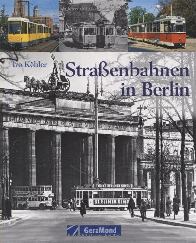 Straßenbahn in Berlin: Geschichte-Fahrzeuge-Betrieb (GeraMond) Leisure, Home & Garden