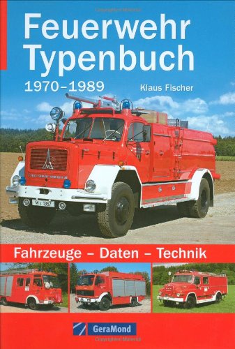Feuerwehr Typenbuch 1970-1989: Fahrzeuge - Daten - Technik (GeraMond) Leisure, Home & Garden