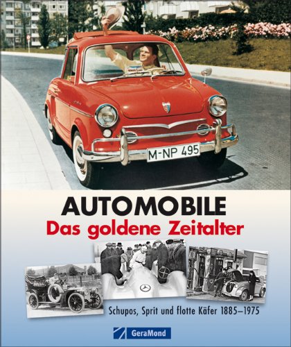 Automobile – Das goldene Zeitalter: Schupos, Sprit und flotte Käfer 1885-1975 Leisure, Home & Garden