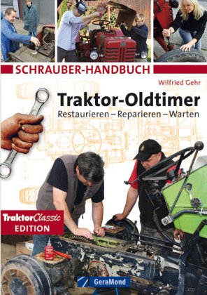 Schrauber-Handbuch Traktor Oldtimer: Restaurieren und reparieren (GeraMond) Leisure, Home & Garden