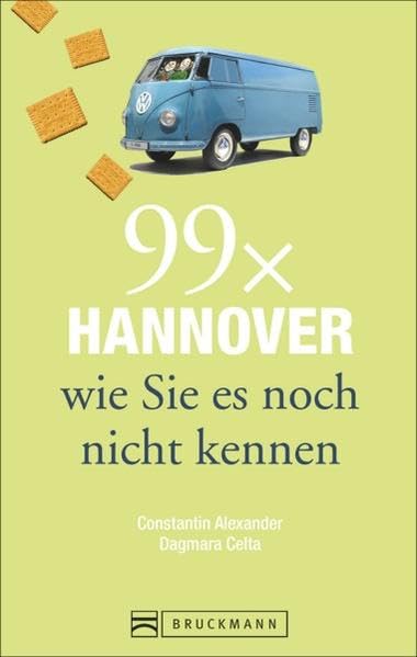 Bruckmann Reiseführer: 99 x Hannover wie Sie es noch nicht kennen. 99x Kultur, Natur, Essen und Hotspots abseits der bekannten Highlights. Leisure, Home & Garden