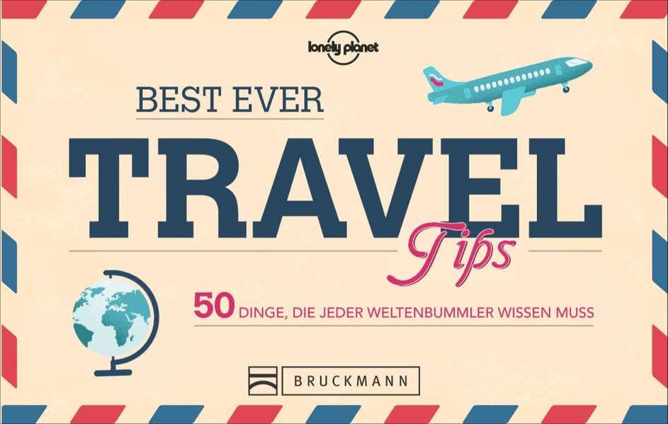 Best Ever Travel Tips: 50 Dinge, die jeder Weltenbummler wissen muss Leisure, Home & Garden