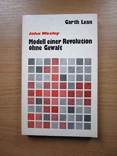 John Wesley Modell Einer Revolution Ohne Gewalt - Lean, Garth Books