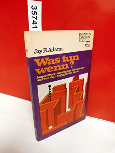 Was tun wenn? (Angst- Ärger- ausweglose Situationen- und was man dagegen tun kann) Books