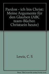 Product Image: Pardon, ich bin Christ : meine Argumente für d. Glauben