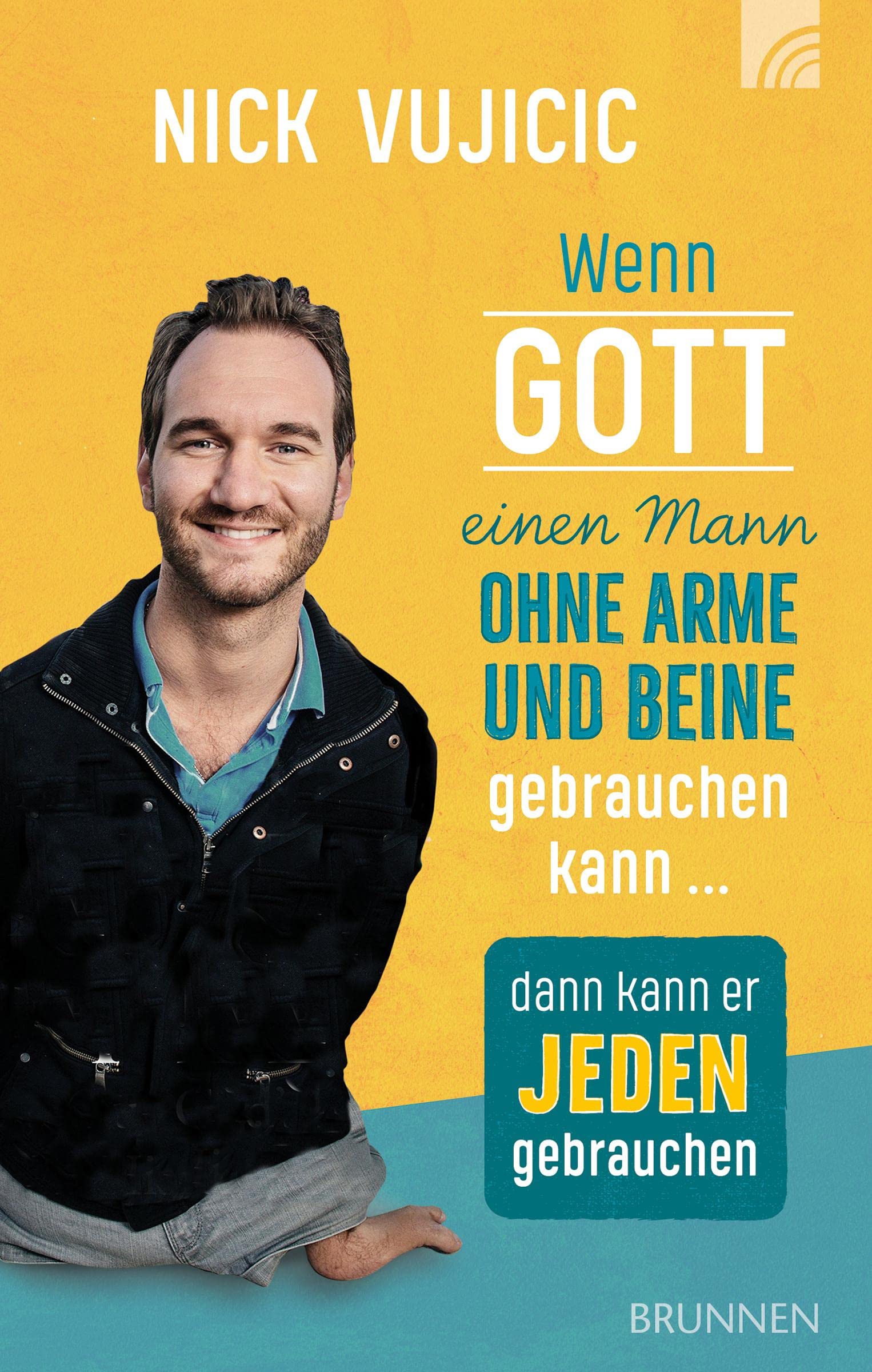Wenn Gott einen Mann ohne Arme und Beine  gebrauchen kann,  dann kann er jeden gebrauchen Contemporary literature