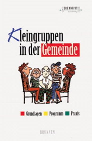 Kleingruppen in der Gemeinde: Grundlagen, Programm, Praxis (Serendipity - Training) Religion & Esotericism