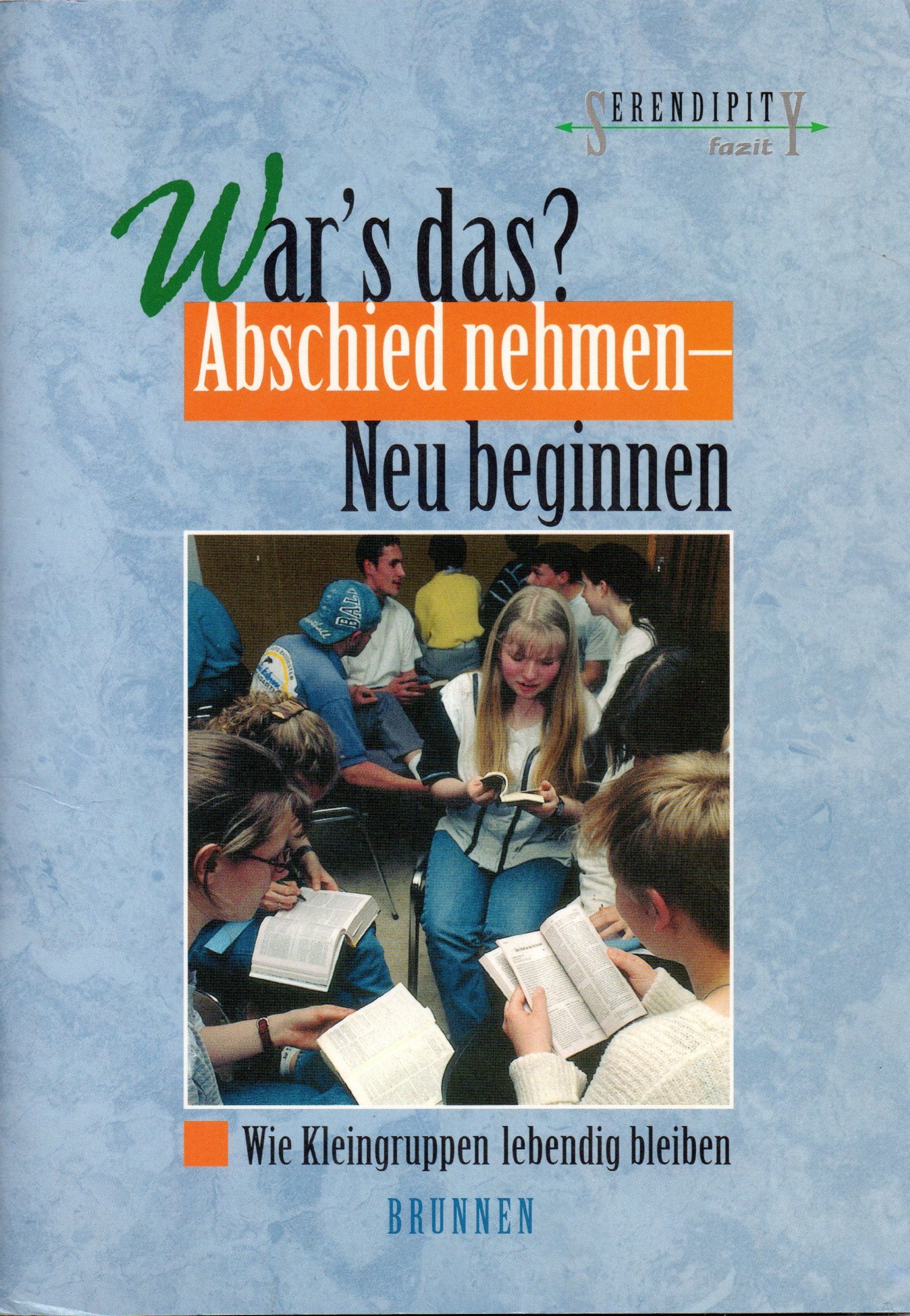 War's das? Abschied nehmen - neu beginnen: Wie Kleingruppen lebendig bleiben (Serendipity) Religion & Esotericism