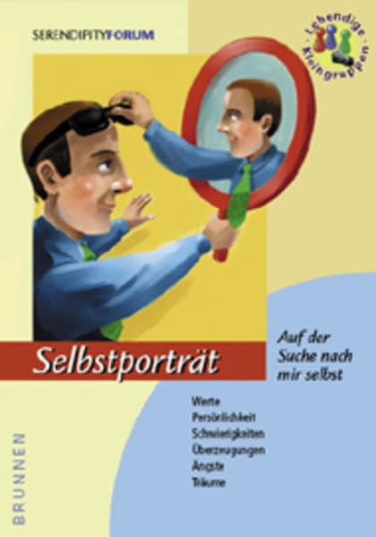 Selbstporträt - Auf der Suche nach mir selbst: Sieben Spiegelbilder für's eigene Ich (Serendipity - Forum) Religion & Esotericism