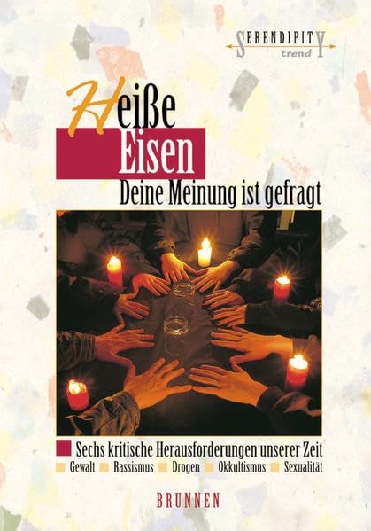 Heisse Eisen - Deine Meinung ist gefragt: Sechs kritische Herausforderungen unserer Zeit. Gewalt - Rassismus - Drogen - Okkultismus - Sexualität (Serendipity - Trend) Social Sciences