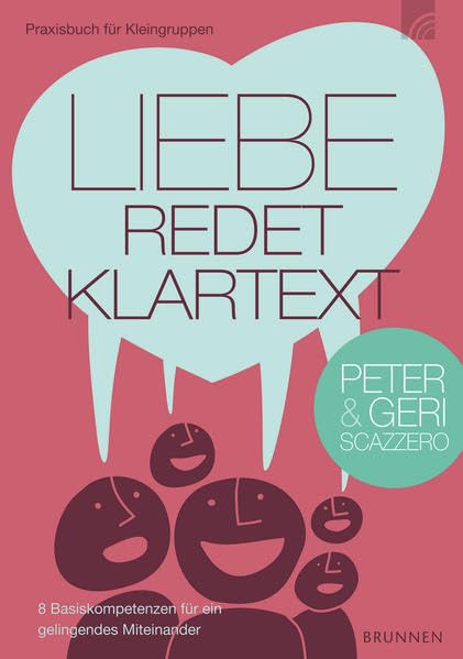 Liebe redet Klartext: "8 Basiskompetenzen für ein gelingendes Miteinander Praxisbuch für Kleingruppen" Law
