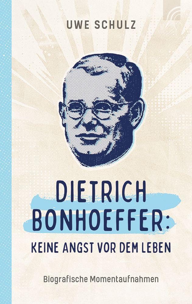 Dietrich Bonhoeffer: Keine Angst vor dem Leben Essays & Short Stories