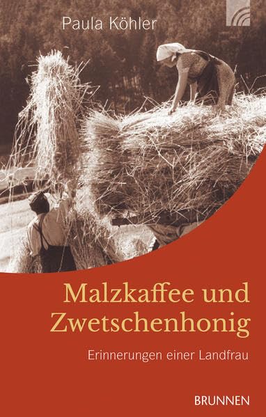 Malzkaffee und Zwetschenhonig: Erinnerungen einer Landfrau Contemporary literature