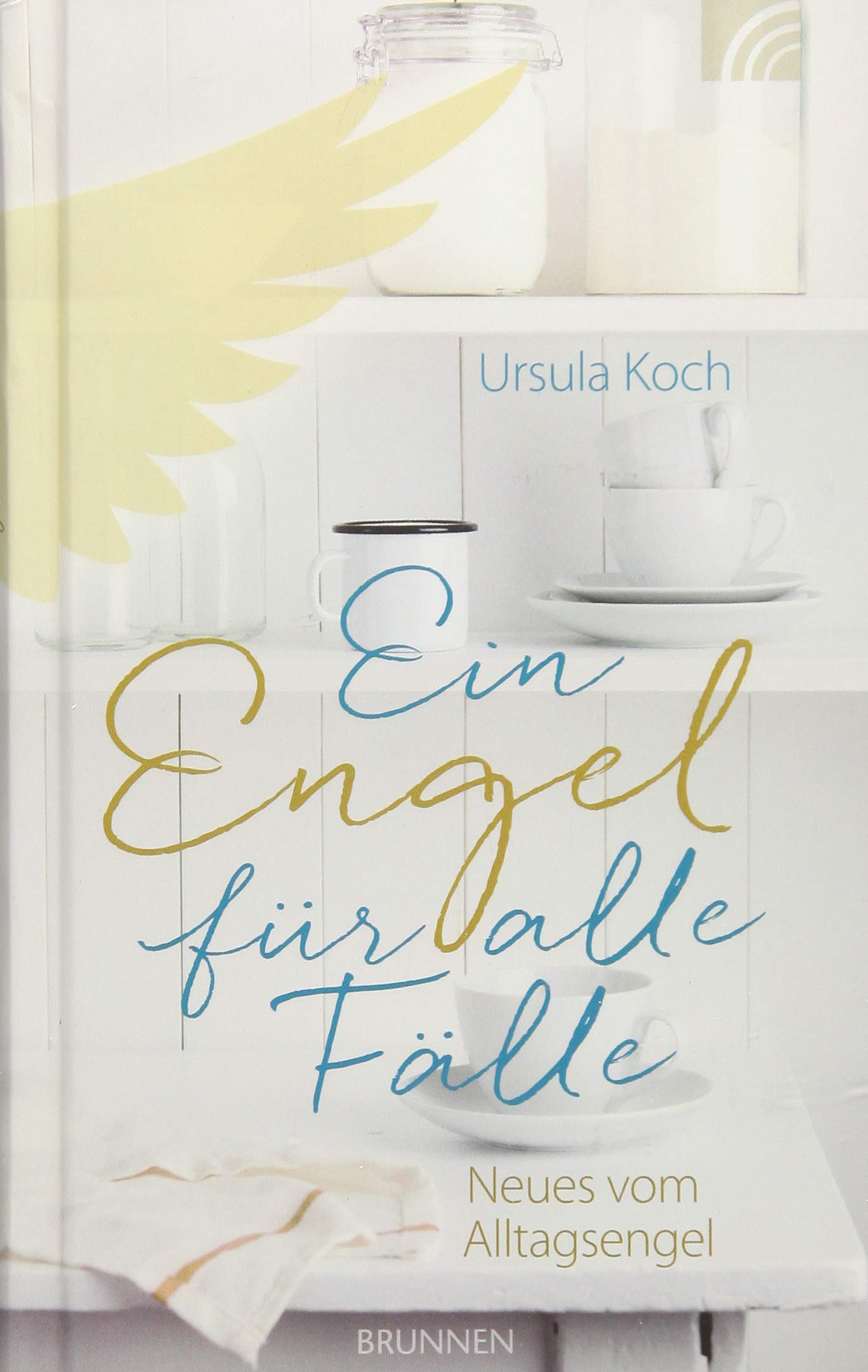 Ein Engel für alle Fälle: Neues vom Alltagsengel Essays & Short Stories