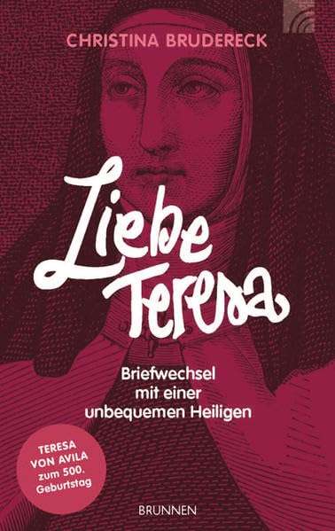 Liebe Teresa: "Briefwechsel mit einer unbequemen Heiligen Teresa von Avila zum 500. Geburtstag" Contemporary literature