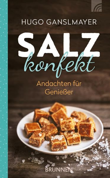 Salzkonfekt: Andachten für Genießer Essays & Short Stories