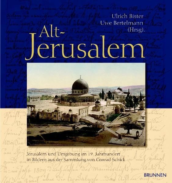 Alt-Jerusalem: Jerusalem und Umgebung im 19. Jahrhundert in Bildern aus der Sammlung von Conrad Schick Religion & Esotericism