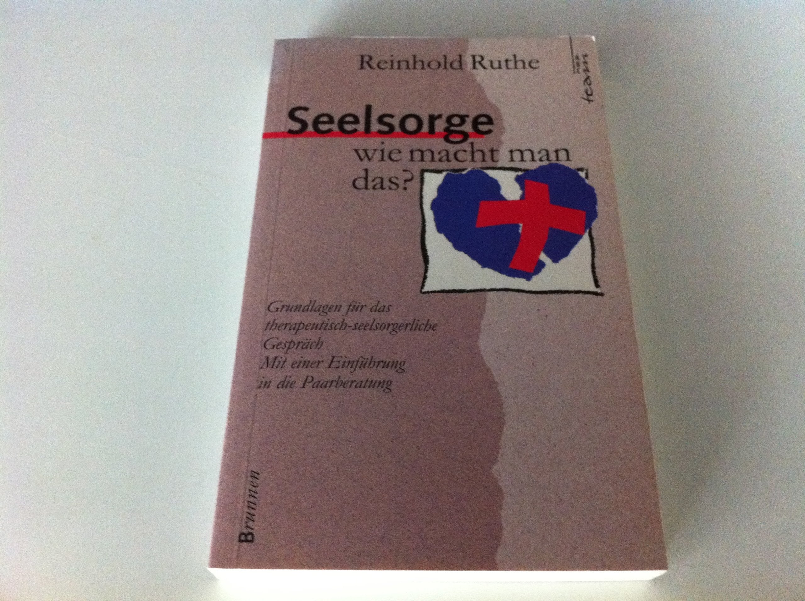 Seelsorge - wie macht man das?: Grundlagen für das therapeutisch-seelsorgerliche Gespräch. Mit einer Einführung in die Paarberatung (ABCteam-Paperback - Brunnen) Religion & Esotericism