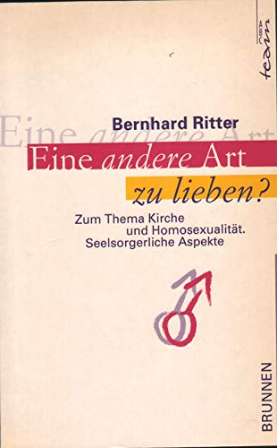 Eine andere Art zu lieben?: Zum Thema Kirche und Homosexualität. Seelsorgerliche Aspekte (ABCteam-Paperback - Brunnen) Religion & Esotericism