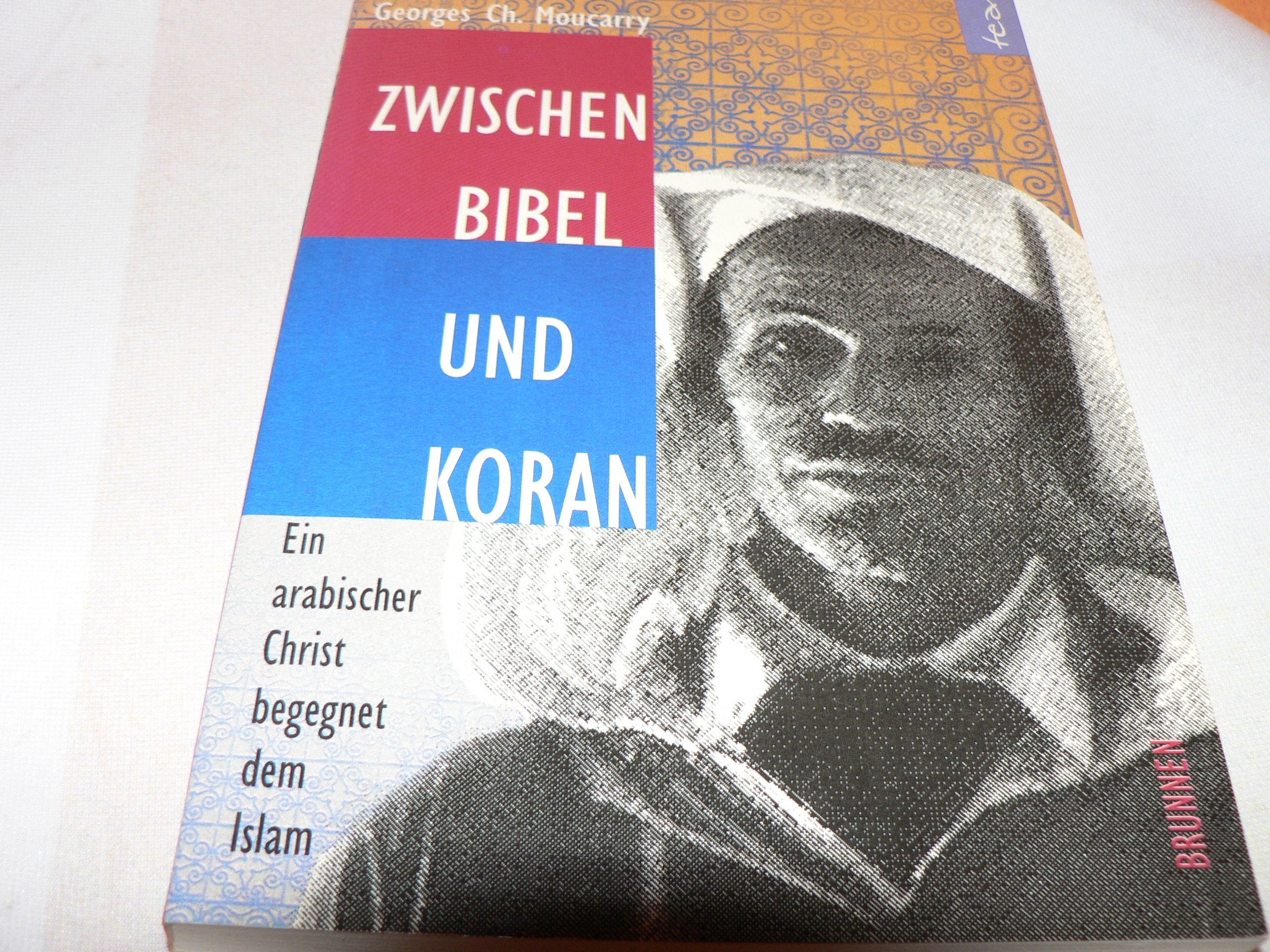 Zwischen Bibel und Koran: Ein arabischer Christ begegnet dem Islam (ABCteam-Paperback - Brunnen) Religion & Esotericism