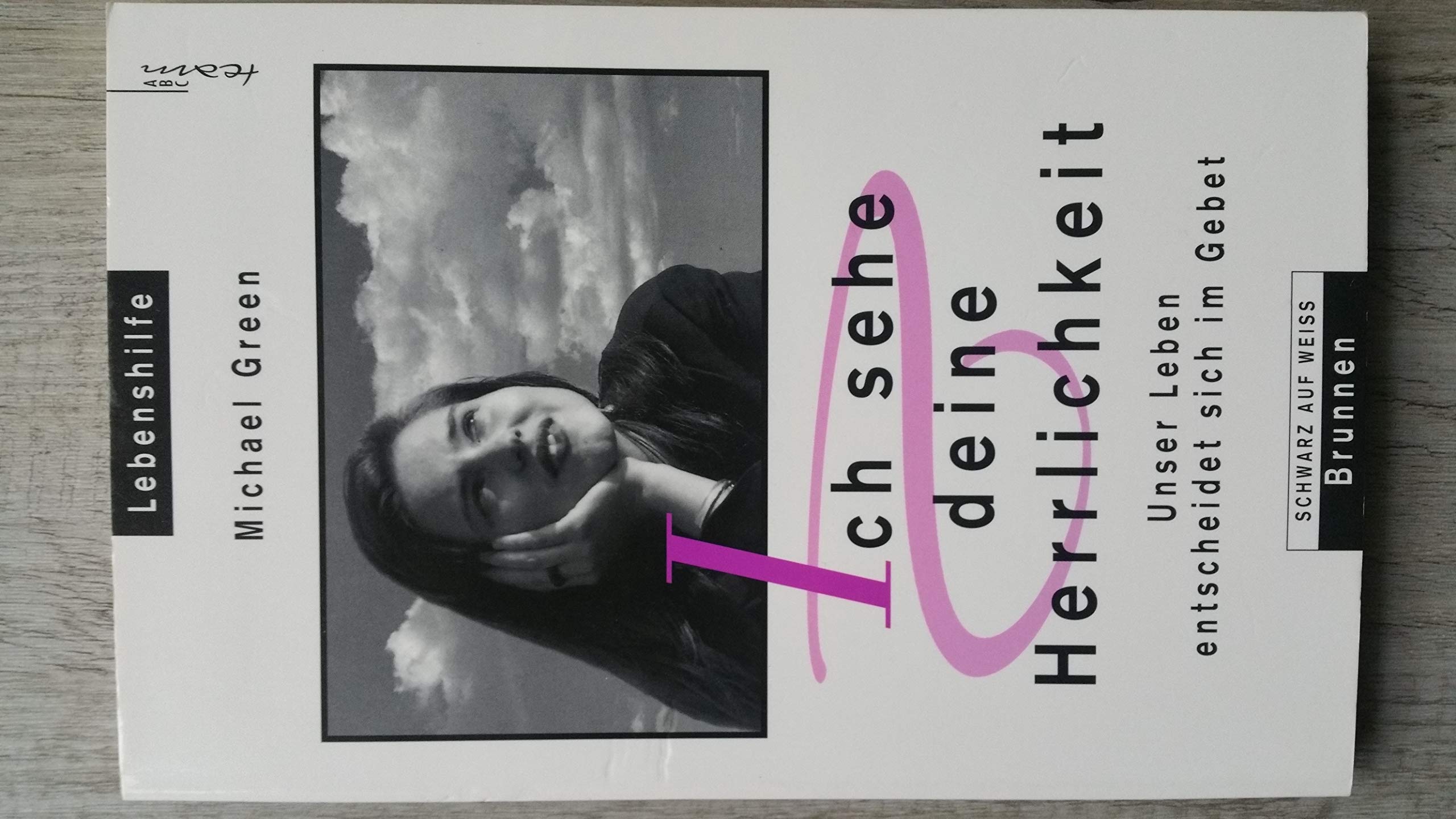 Ich sehe deine Herrlichkeit: Unser Leben entscheidet sich im Gebet (ABCteam-Paperback - Brunnen) Religion & Esotericism