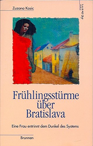 Frühlingsstürme über Bratislava: Eine Frau entrinnt dem Dunkel des Systems (ABCteam-Paperback - Brunnen) Historical Fiction